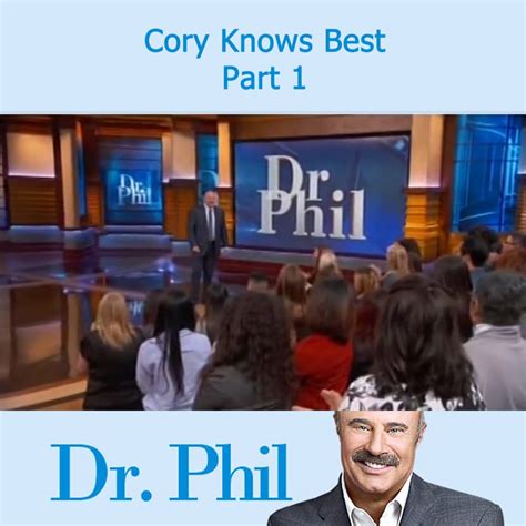dr phil cory knows best part 1 dr phil cory knows best part 1 by jelard135