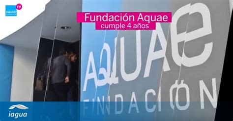Fundación Aquae Cumple 4 Años Iagua