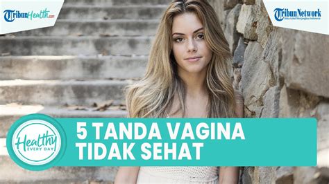 Kenali Tanda Vagina Tidak Sehat Sejak Dini Agar Tak Infeksi Rasa My Xxx Hot Girl