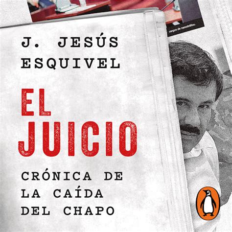 El Juicio Cr Nica De La Ca Da Del Chapo By J Jes S Esquivel