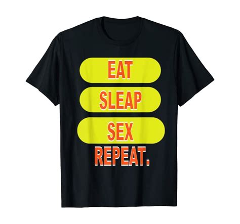 Eat Sleep Sex Repeat T Shirt Sex Tee T Shirt T Shirt Uk
