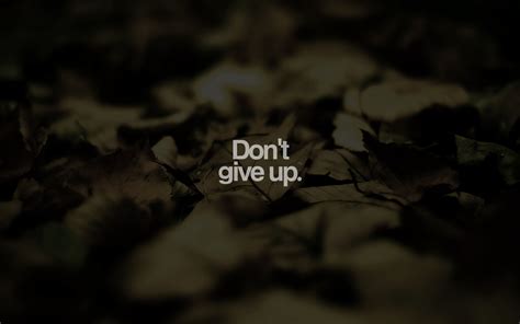 Dont Give Up Wallpapers Top Free Dont Give Up Backgrounds