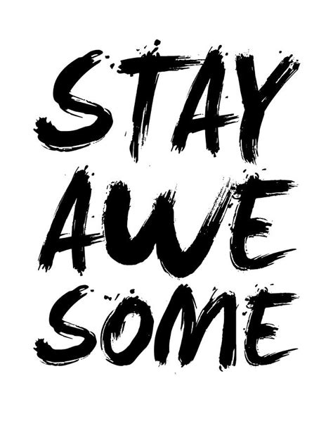 Stay Awesome Poster White Digital Art By Naxart Studio Pixels