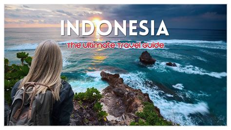 Indonesia The Ultimate Travel Guide Best Places to Visit ...