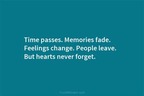 Quote Time Passes Memories Fade Feelings Change People Coolnsmart