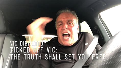 Ticked Off Vic The Truth Shall Set You Free Youtube