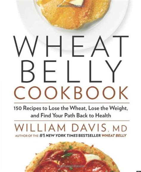 wheat belly cookbook wheat belly author dr william davis debuts guide to wheat free eating
