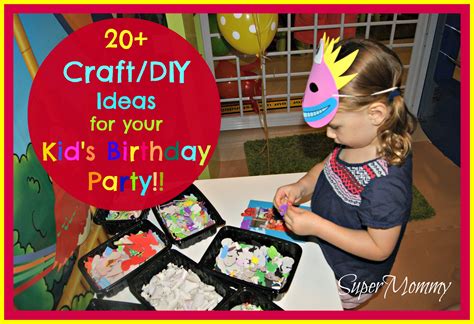 20 Diycraft Ideas For Your Kids Birthday Party