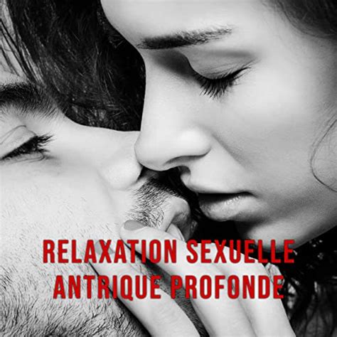 Relaxation Sexuelle Tantrique Profonde By Tantric Massage On Amazon