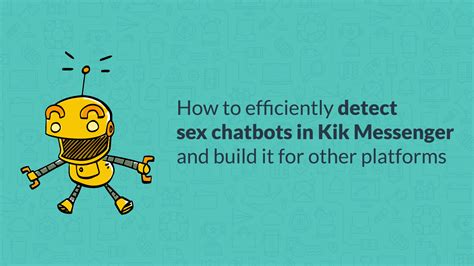How To Efficiently Detect Sex Chatbots In Kik Messenger