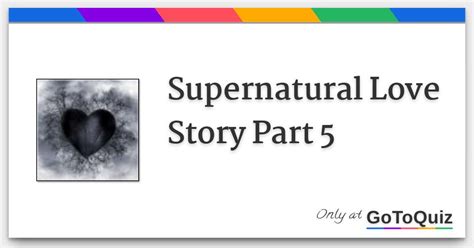Supernatural Love Story Part 5