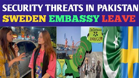 SWEDEN EMBASSY LEAVE PAKISTAN TEMPORARILY SECURITY ISSUES IN