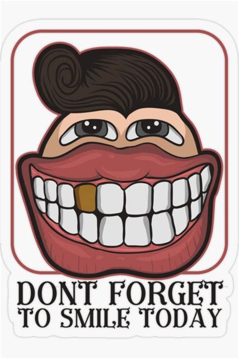 Dont Forget To Smile Today Sticker By Outlaw70 In 2022 Dont Forget