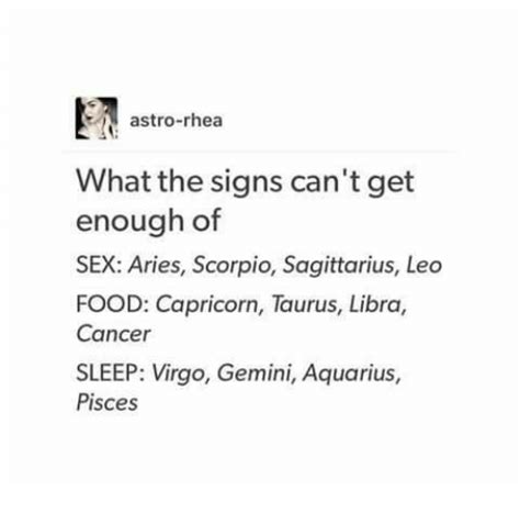 Astro Rhea What The Signs Can T Get Enough Of Sex Aries Scorpio Sagittarius Leo Food Capricorn