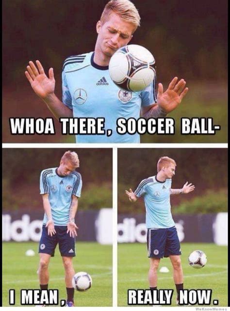 Whoa There Soccer Ball Memes S Internets Pinterest