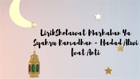 Lirik Sholawat Marhaban Ya Syahru Ramadhan Hadad Alwi Feat Anti