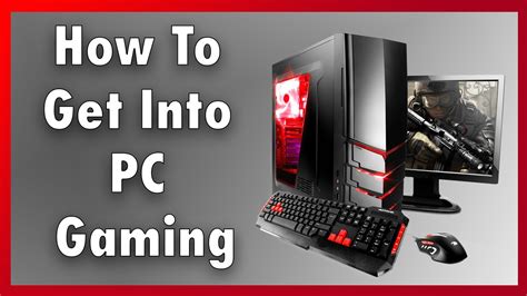 How To Get Into Pc Gaming Youtube