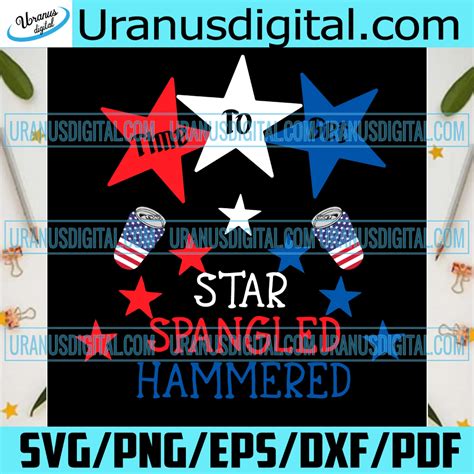 Time To Get Star Spangled Hammered Svg Trending Svg Drinking Svg