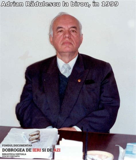 5 mai 2000, constanța, românia) a fost un istoric, profesor universitar și om politic român. Adrian Rădulescu la birou, în 1999
