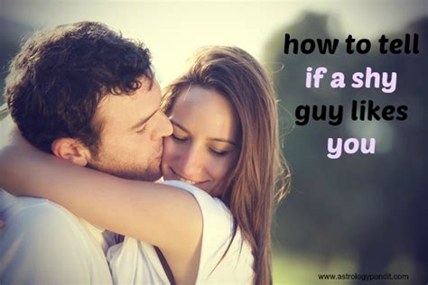 He's going to want to spend time with you, because it's going to feel good to him to spend time with you. How to tell if a shy guy likes you - find out the truth | AstrologyPandit