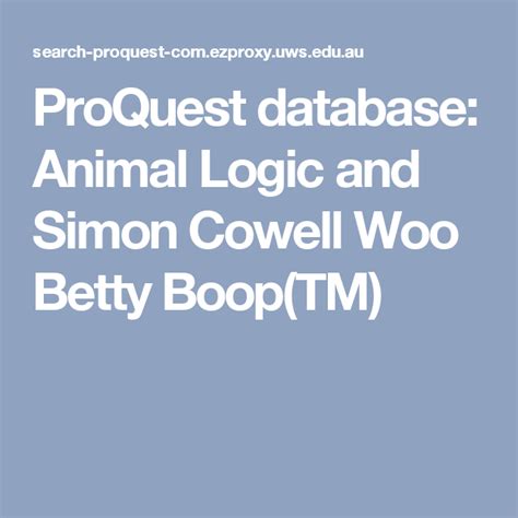 Proquest Database Animal Logic And Simon Cowell Woo Betty Booptm
