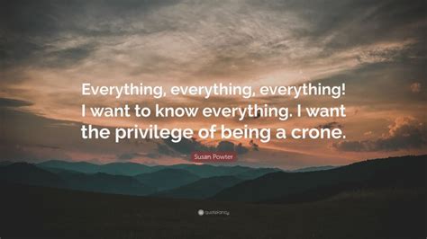 Susan Powter Quote Everything Everything Everything I Want To Know