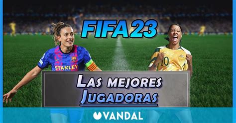 Fifa 23 Las 23 Mejores Jugadoras Femeninas Medias Y Valoración