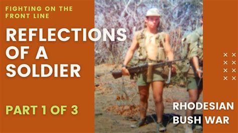Reflections Of A Soldier Part 1 Of 3 Rhodesian Bush War Youtube