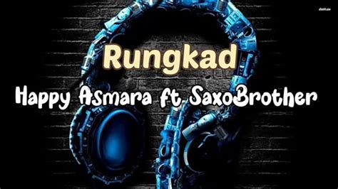 Lirik Lagu Rungkad Happy Asmara Ft Saxobrother Youtube