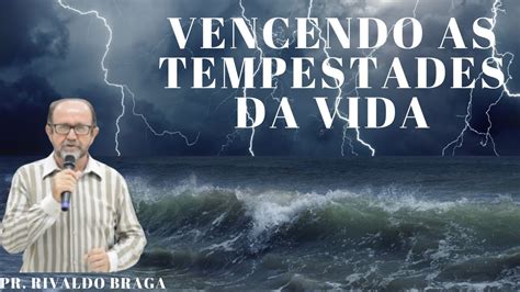 Vencendo As Tempestades Da Vida Pastor Rivaldo Braga Youtube