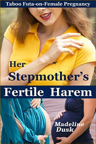 Her Stepmothers Fertile Harem Taboo Futa On Female Pregnancy By Madeline Dusk Goodreads