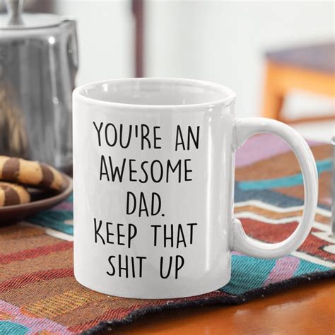 Funny Dad Quote Coffee Mug You Are An Awesome Dad Cup Joke Etsy