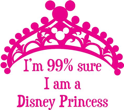 Download Im 99 Sure I Am A Disney Princess I M 99 Sure I Am A