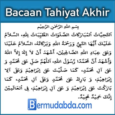 Tahiyat akhir merupakan tasyahud yang akan mengakhiri sholat, sebelum salam. Bacaan Tahiyat Awal dan Akhir di Dalam Sholat 5 Waktu