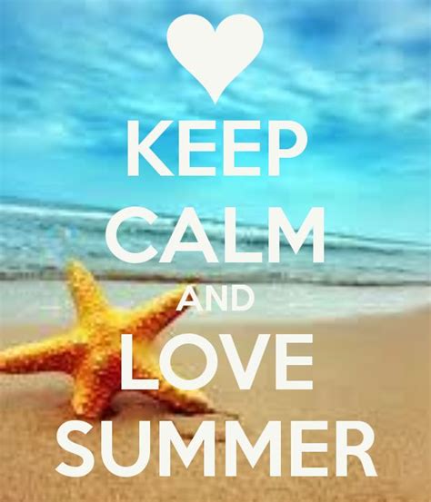 Keep Calm And Love Summer Keep Calm And Pinterest Keep Calm