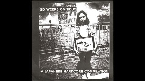 V A Six Weeks Omnibus A Japanese Hardcore Compilation Full Ep Youtube