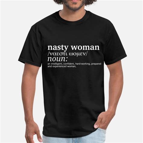 Shop Nasty Woman T Shirts Online Spreadshirt