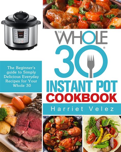 Download The Whole 30 Instant Pot Cookbook The Beginners Guide To