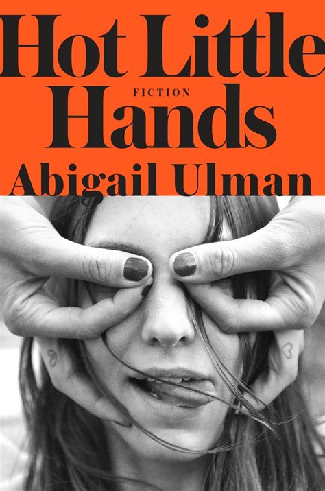 Hot Little Hands Fiction By Abigail Ulman Goodreads