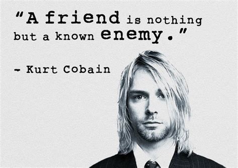 Besondere berühmtheit erlangte er als sänger und gitarrist der band nirvana, für welche er zudem fast alle lieder schrieb. Zitate Kurt Cobain Deutsch