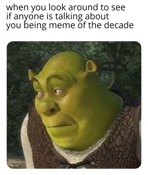 Shrek For Meme Of The Decade Rmemes