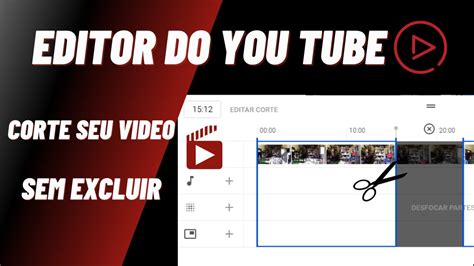 Como Editar Dentro Do You Tube Corte Em Video J Postado No You Tube Sem Excluir Atualizado