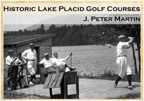 History Of Golf In Lake Placid Presented By J Peter Martin Lake