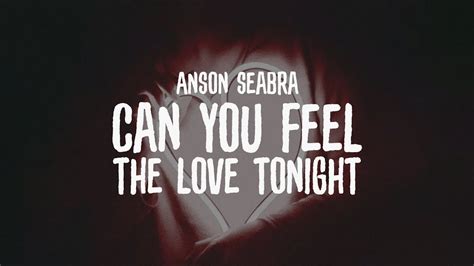 Can You Feel The Love Tonight Anson Seabra