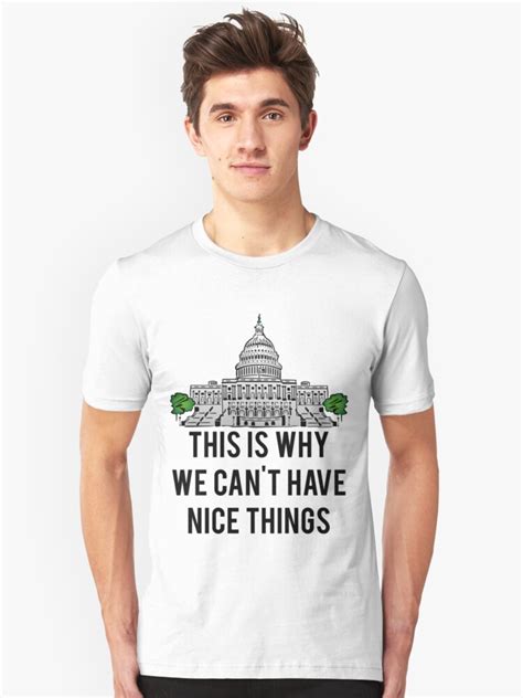 This Is Why We Cant Have Nice Things T Shirt By Mralan Redbubble