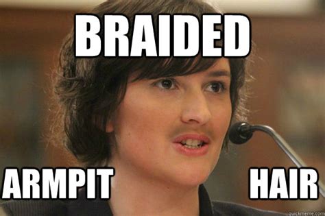 Braided Armpit Hair Slut Sandra Fluke Quickmeme