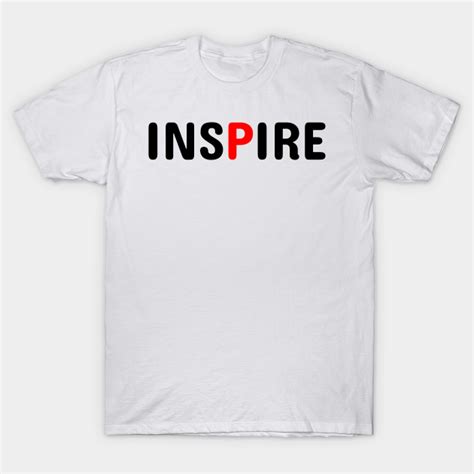 Inspire Inspire T Shirt Teepublic