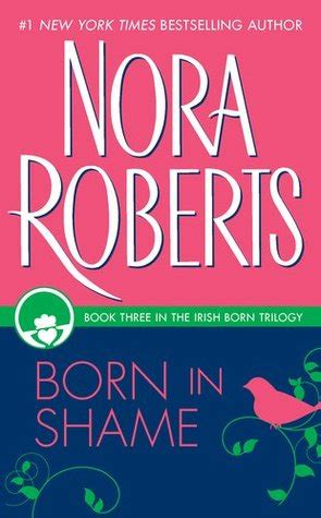 Nora roberts has produced more than 200 romantic novels. Born in Shame read free novels read online by Nora Roberts ...