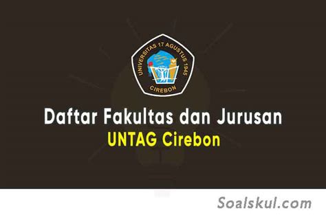 Daftar Fakultas Dan Jurusan Untag Cirebon Terbaru Soalskul