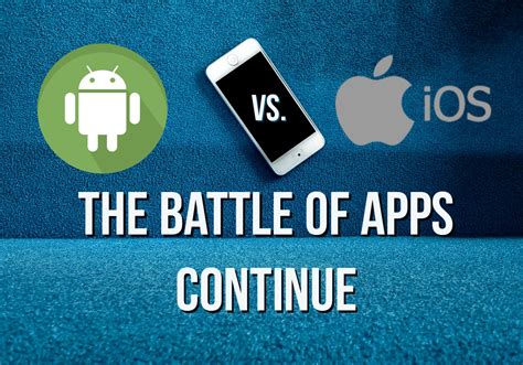 Android Vs Ios The Battle Of Apps Still Continues In 2020 Kunsh